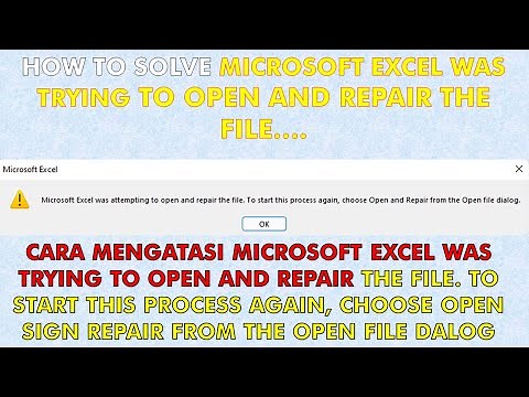 Cara Mengatasi Microsoft Excel was attempting to open and repair the file. to start this process....