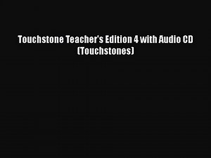 [PDF Download] Touchstone Teacher's Edition 4 with Audio CD (Touchstones) [Read] Full Ebook