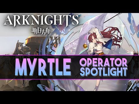 【明日方舟/Arknights】"Myrtle" Review + Demonstration - Arknights Operator Spotlight