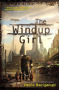The Windup Girl: 2010's science fiction "it" book brings poetry and excitement to ecotastrophe