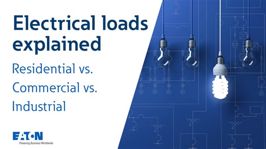 Electrical loads explained: residential vs. commercial vs. industrial | Eaton PSEC			 - Circuit protection - Eaton videos