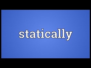 Statically Meaning