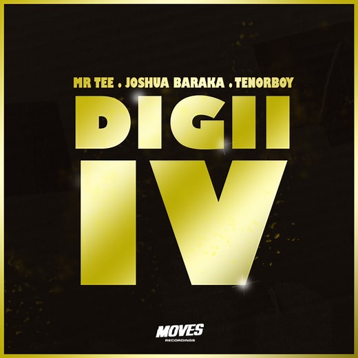 Digii IV - Mr.Tee, Joshua Baraka & Tenorboy: Song Lyrics, Music Videos & Concerts
