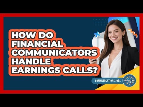 How Do Financial Communicators Handle Earnings Calls? - Communications Jobs