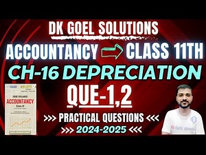 DEPRECIATION CLASS 11 | CH 16 | ACCOUNTS | DK GOEL | Q-1 | Q-2 | ORIGINAL COST METHOD |SLM|PRACTICAL