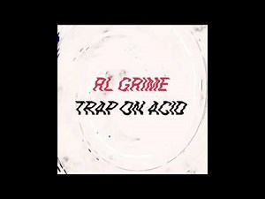 RL Grime - Trap On Acid (Official Audio)