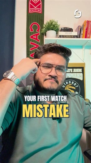Your First Watch? Don’t Make This Mistake