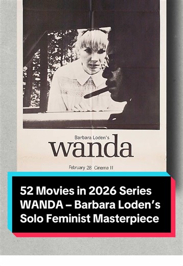 Week 9 of 52 MOVIES IN 2026. Barbara Loden spent her early career as a glamorous object of desire. After years as a pin-up girl and showgirl, she played a character based on Marilyn Monroe in AFTER THE FALL on Broadway and got a Tony. On the silver screen, she starred opposite Warren Beatty in SPLENDER IN THE GRASS. Then she made WANDA (1970), a film she wrote, directed, and starred in as a woman with no identity beyond what men give her. Remaining independent of studios, she shot it with a thre
