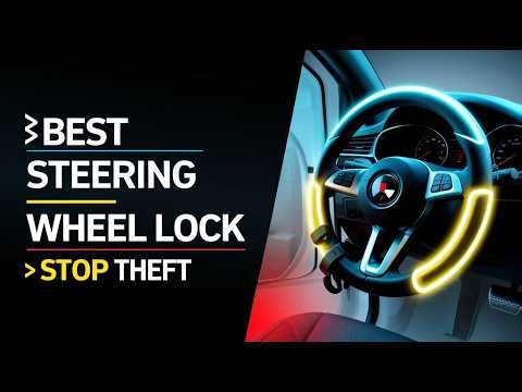 5 Best Steering Wheel Locks for Maximum Car Security