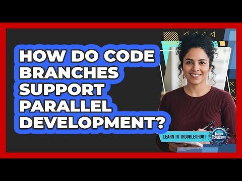 How Do Code Branches Support Parallel Development?