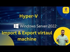 How to Import and Export Hyper-V Virtual Machines | server 2022