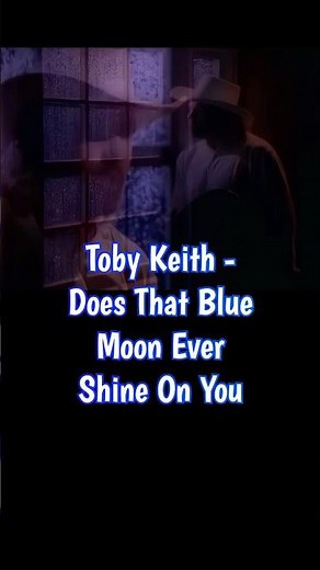 Toby Keith - Does That Blue Moon Ever Shine On You (Lyrics) #90smusic #countrymusic #songlyrics #fy
