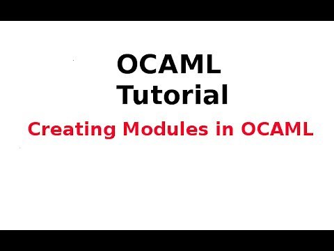 OCAML Tutorial 31/33: Creating Modules in OCAML