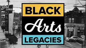 Black Arts Legacies