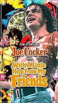 The Story Of Joe Cocker & With A Little Help From My Friends