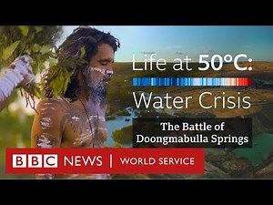 Life at 50°C: Water Crisis - The Battle of Doongmabulla Springs | BBC World Service Documentaries