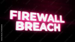 FIREWALL BREACH Warning Alert Error Message flashing on Screen, Computer system crash. Hackers stealing encrypted data, spoofing attack, system breach, cyber crime. Cyber Crime, Computer Hacking