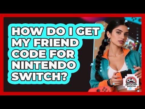How Do I Get My Friend Code For Nintendo Switch?