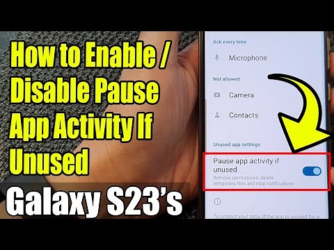 Galaxy S23's: How to Enable/Disable Pause App Activity If Unused
