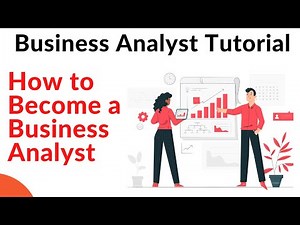 Business Analyst Tutorial | How to become a Business Analyst | Business Analyst Skills and Tools