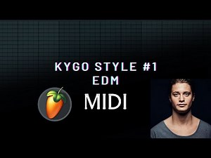 Free EDM MIDIs - KYGO Style FL STUDIO