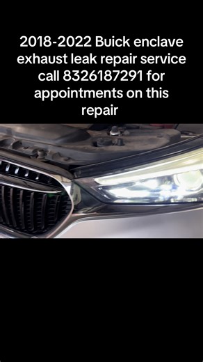 2018-2022 Buick enclave exhaust leak repair service call 8326187291 for appointments on this repair