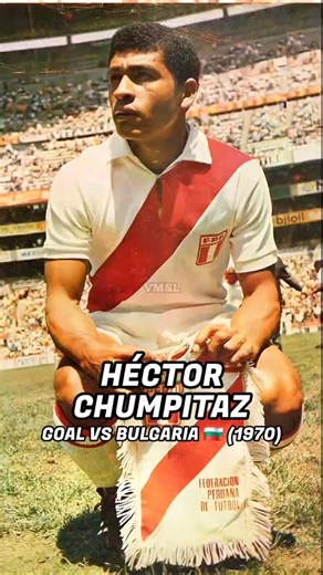 HÉCTOR CHUMPITAZ 🇵🇪 – GOAL VS BULGARIA 🇧🇬 (1970)