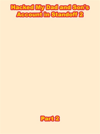 Hacking My Dad and Son's Standoff 2 Accounts