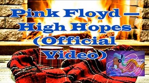 Pink Floyd — High Hopes (Official Music Video)