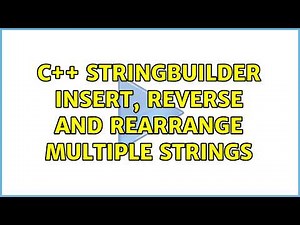 C++ Stringbuilder insert, reverse and rearrange multiple strings