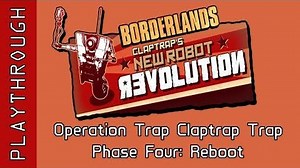 Operation Trap Claptrap Trap, Phase Four: Reboot