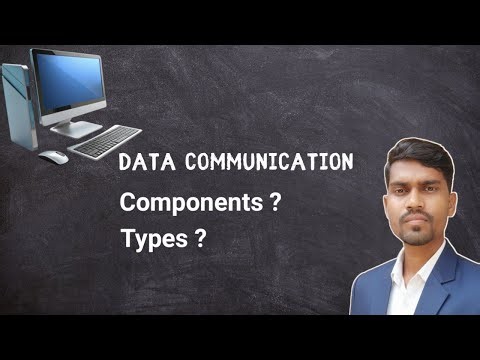 What is Data Communication | Components, Types & Characteristics 