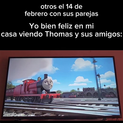 está mejor ver Thomas y sus amigos que tener pareja #parati #thomasandfriends #nose #feliz14defebrero #chingatuputamadre