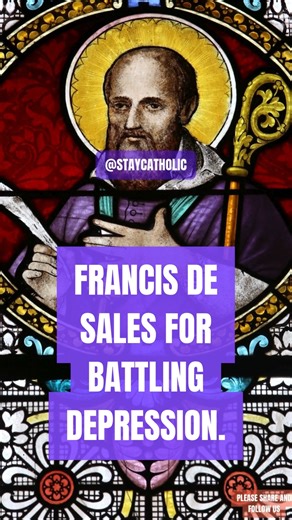 5 Tips from Saint Francis de Sales for battling depression | Catholic and Proud