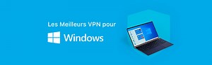 Les meilleurs VPN pour Windows en 2026 | VPNpro