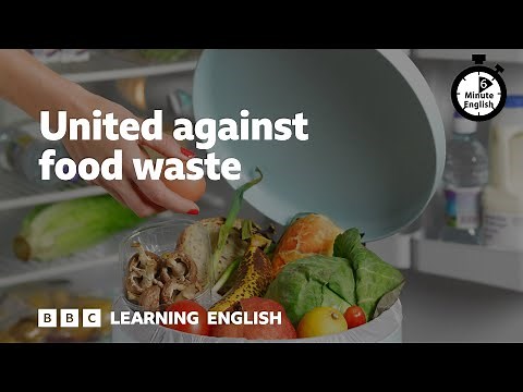 United against food waste - 6 Minute English