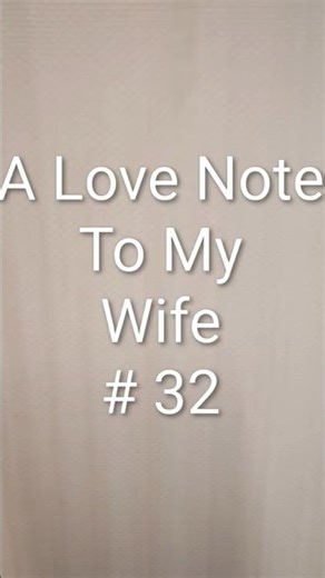 A thirty second love note for my wife
