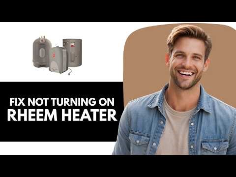 How To Fix Rheem Water Heater Not Turning On