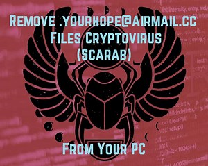 .yourhope@airmail.cc Files Virus (Scarab) - Remove It