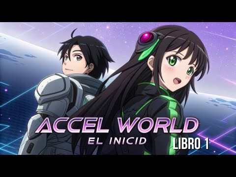 Accel World Capitulo 1 al 9 | Libro 1 completo | Novela Ligera