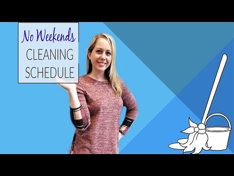 CLEANING SCHEDULE FOR WORKING MOMS : NO WEEKENDS!