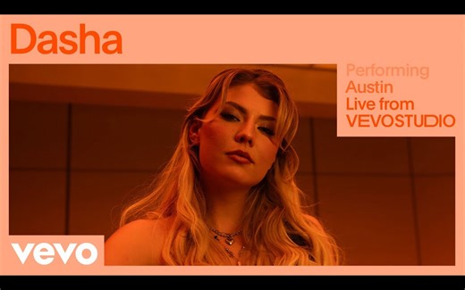 【Dasha】「Austin」的另类演绎！Exclusive Live Performance for Vevo最新现场