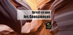 Qu’est-ce que les géosciences ? Quels métiers, quels débouchés?