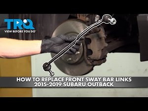 How to Replace Front Sway Bar Links 2015-2019 Subaru Outback