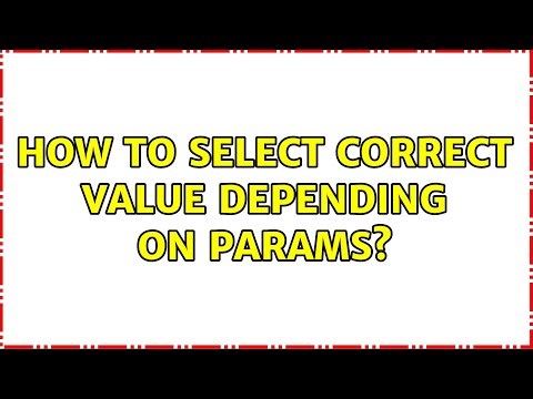 How to select correct value depending on params?