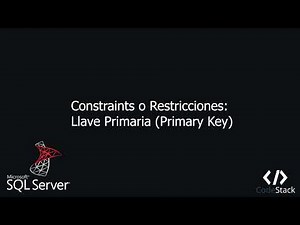Constraints/Restricciones: Llave Primaria (Primary Key) [SQL Server - Transact SQL]