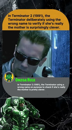 In Terminator 2 (1991), the Terminator deliberately using the wrong name to verify if she's really