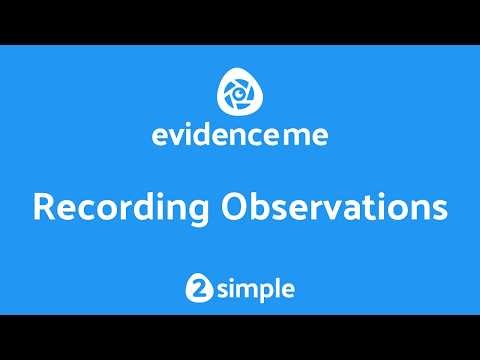 Recording Observations with Evidence Me | 2Simple