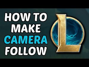 How To Make Camera Follow Champion In League Of Legends (2025)