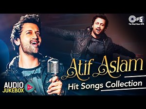 ATIF ASLAM Hindi Hit Songs Collection | Best of Atlf Aslam Songs | Evergreen Bollywood Songs